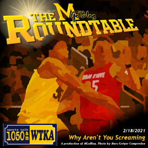 WTKA Roundtable 2/18/2021: Why Aren’t You Screaming at the TV?