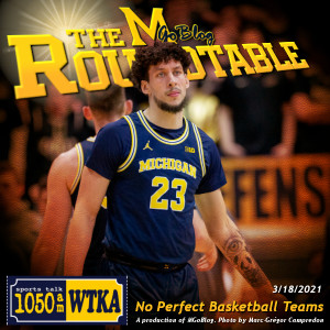 WTKA Roundtable 3/18/2021: There Are No Perfect Basketball Teams