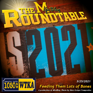 WTKA Roundtable 3/25/2021: Feeding Them Lots of Bones
