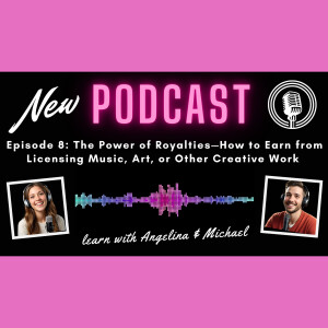 Episode 8: The Power of Royalties - How to Earn from Licensing Music, Art, or Other Creative Work