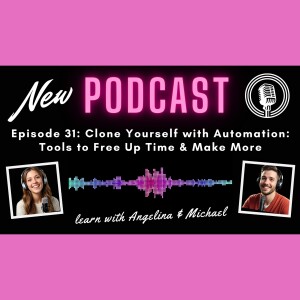 Episode 31: Clone Yourself with Automation: Tools to Free Up Time & Make More