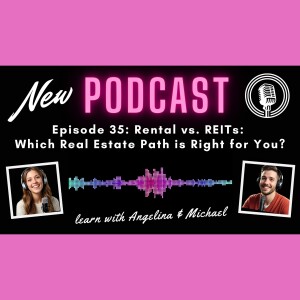 Episode 35: Rental vs. REITs — Which Real Estate Path is Right for You?