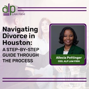 Navigating Divorce in Houston: A Step-by-Step Guide Through the Process
