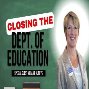 #15: Will closing the DOE solve America’s education problems? - Melanie Kurdys