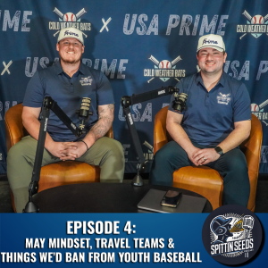 Spittin' Seeds: May Mindset, Travel Teams & Things We'd Ban From Youth Baseball