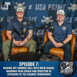 Spittin' Seeds: Kicking off Summer Ball with Drew Huard, Madonna Head Coach and Director of Exposure at the Grands Tournament