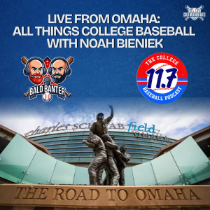 Bald Banter Live from Omaha: All Things College Baseball with Noah Bieniek