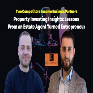 Property Investing Insights: Lessons From an Estate Agent Turned Entrepreneur