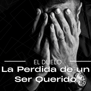 El Duelo : La Perdida de un Ser Querido
