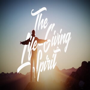 The Life-Giving Spirit - Hope for the Hopeless