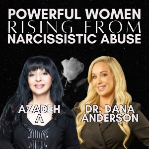 Powerful Women Rising From Narcissistic Abuse: Dr. Dana Anderson