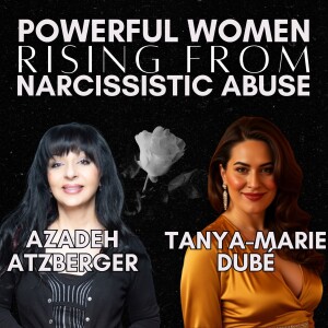 Powerful Women Rising From Narcissistic Abuse: Tanya-Marie Dubé