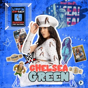 CHELSEA GREEN — Setbacks, Injuries, Returning To WWE w/a Vengeance, Her Wrestling Love Story, & More