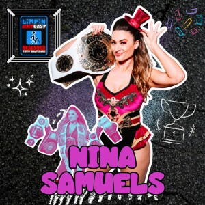 Ep. 6 Nina Samuels - WWE NXT UK Alum & Progress Women' Champion
