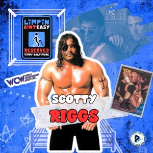 EP.12 SCOTTY RIGGS — WCW, Nitro, The Flock, His Darkest Hour, & The Cautionary Tale He Lived To Tell