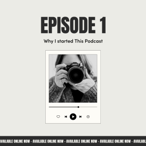 EP 1: Why I Started This Podcast