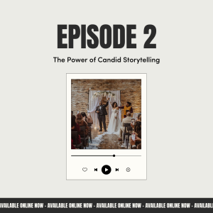 EP 2: The Power of Candid Storytelling