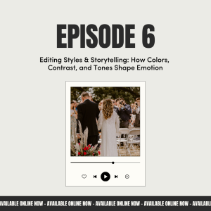 EP 6: Editing Styles & Storytelling: How Colors, Contrast, and Tones Shape Emotion
