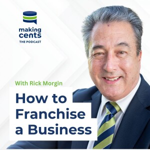 07. How to Franchise Your Business with Rick Morgin