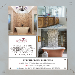 What is the Correct Order to Remodel a Bathroom in Cypress, TX?