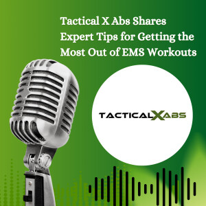 Tactical X Abs Shares Expert Tips for Getting the Most Out of EMS Workouts