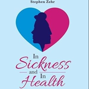 Episode 298 * Loving Someone with Mental Health Issues w/ Steve Zehr