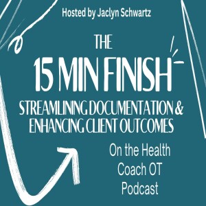 4 The 15-Minute Finish: Streamlining Documentation & Enhancing Client Outcomes
