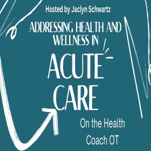 Addressing Health & Wellness in Acute Care - Episode 002