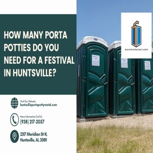 How Many Porta Potties Do You Need For A Festival In Huntsville? πͺπ½
