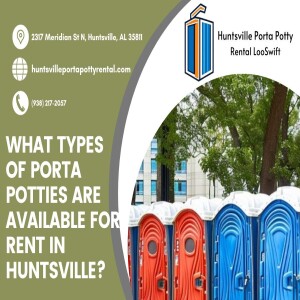 What Types Of Porta Potties Are Available For Rent In Huntsville? π½