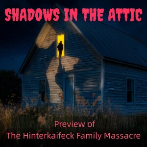 Shadows in the Attic: The Hinterkaifeck Massacre - Preview