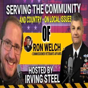 Serving the Community and country: Ron Welch on Local Issues with Irving Steel