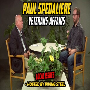 Veteran Outreach, Services, and Benefits: Paul Spedaliere on LOCAL ISSUES hosted by Irving Steel