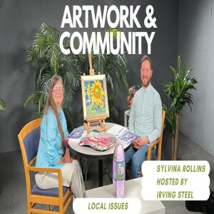 Artwork, Creativity, and Building Community: Local Issues hosts Sylvina Rollins by Irving Steel