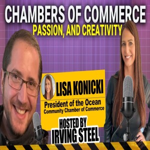 Chambers of Commerce, Passion, and Creativity: Lisa Konicki on Local Issues with Irving Steel