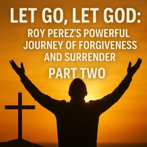 Discovering God’s Purpose: Roy Perez Inspiring Testimony of Faith and Resilience PART 2