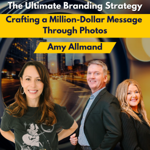 The Ultimate Branding Strategy: Crafting a Million-Dollar Message Through Photos