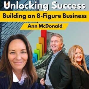 Unlocking Success: How Ann McDonald Built an 8-Figure Business