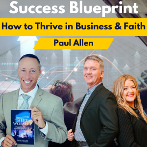 Success Blueprint - How to Thrive in Business & Faith
