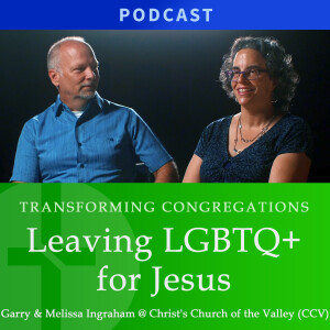 Leaving LGBTQ+ for Jesus | Garry & Melissa Ingraham