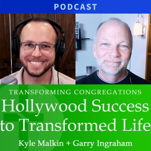 From Hollywood Success to Transformation | Kyle Malkin & Garry Ingraham