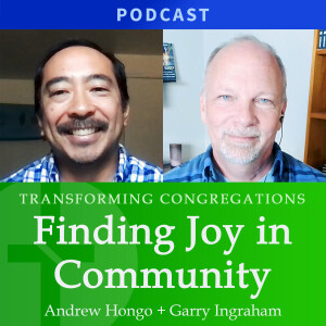 Finding Joy in Community | Andrew Hongo & Garry Ingraham