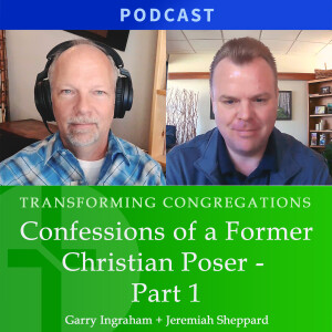 Confessions of a Former Christian Poser | Jeremiah Sheppard & Garry Ingraham