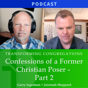 Confessions of a Former Christian Poser, Part Two  |  Jeremiah Sheppard & Garry Ingraham