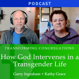 How God Intervenes in a Transgender Life  |  Kathy Grace & Garry Ingraham