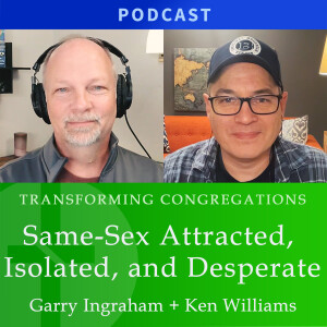 Same-sex Attracted, Isolated, and Desperate | Ken Williams & Garry Ingraham