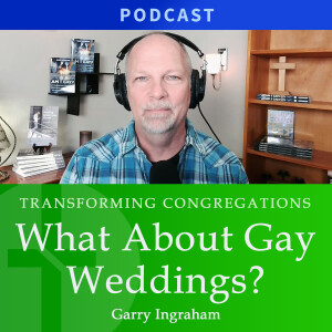 What About Gay Weddings? | Garry Ingraham