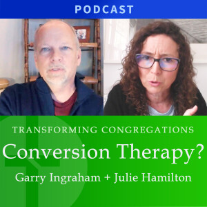 Conversion Therapy? | Julie Hamilton & Garry Ingraham