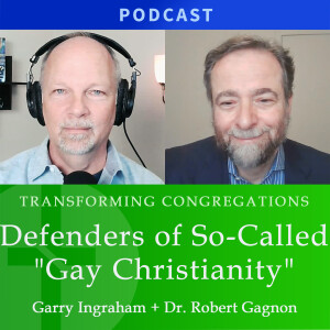 A Discussion Regarding "Gay Christianity" | Robert Gagnon & Garry Ingraham