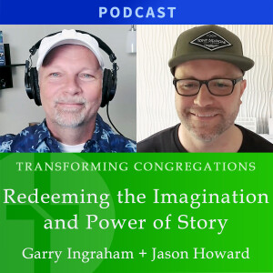Redeeming the Imagination & Power of Story, Part 1 | Jason Howard & Garry Ingraham